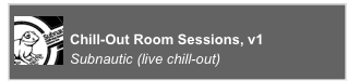 ￼
Chill-Out Room Sessions, v1
Subnautic (live chill-out)